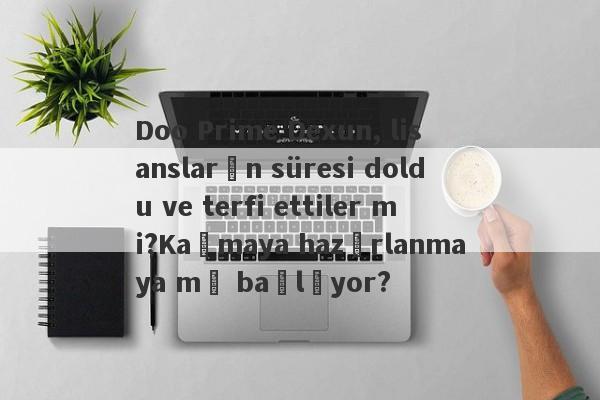 Doo Prime Dexun, lisansların süresi doldu ve terfi ettiler mi?Kaçmaya hazırlanmaya mı başlıyor?